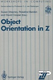 Object orientation in Z (Workshops in Comp Series)